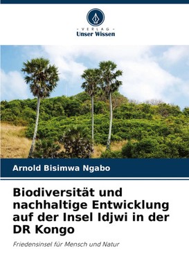 Arnold Bisimwa Ngabo | Biodiversität und nachhaltige Entwicklung auf der...