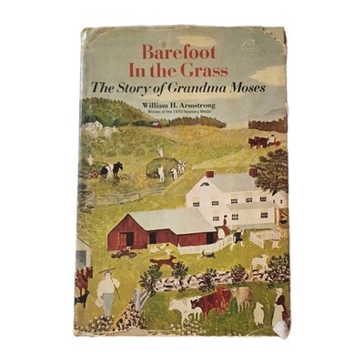 Barefoot In The Grass Story Of Grandma Moses William Armstrong HBDJ 1970