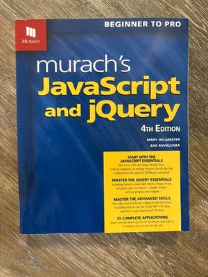 Murach's Javascript and Jquery : Beginner To Pro by Zak Ruvalcaba and Mary...