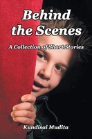 Behind The Scenes A Collection Of Short Stories Kundisai Mudita Taschenbuch 2017