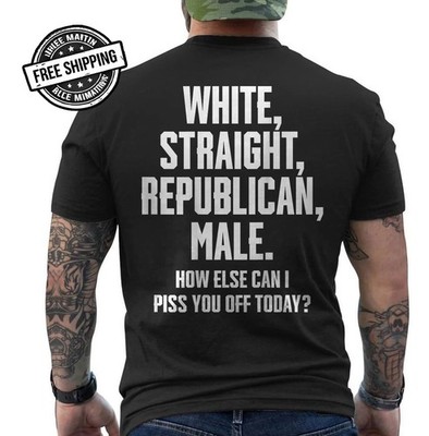 White, Straight, Republican, Male - Funny Republican ON BACK T-Shirt