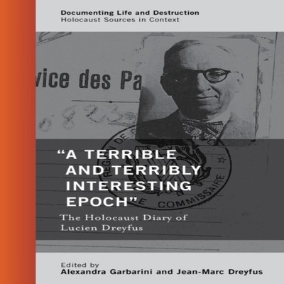 ''A Terrible and Terribly Interesting Epoch'' The Holocaust Diary o