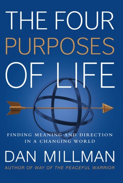 The Four Purposes of Life: Finding Meaning and  by Dan Millman PAPERBACK