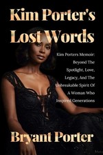Kim Porter's Lost Words: Kim Porters Memoir: Beyond The Spotlight, Love, Legacy,