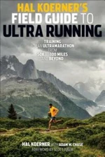 Hal Koerner's Field Guide to Ultrarunning: Training for an Ultramarathon, - GOOD