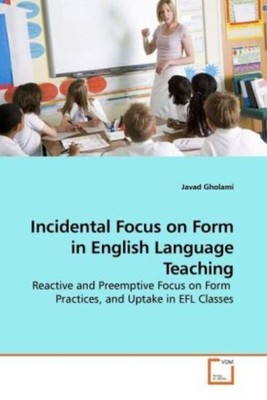 Incidental Focus on Form in English Language Teaching | Javad Gholami | Buch