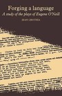 Forging a Language: A Study of the Plays of Eugene O'Neill by Jean Chothia (Paperback, 1982)
