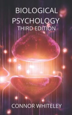 Biological Psychology: Third Edition by Connor Whiteley (Paperback, 2021)