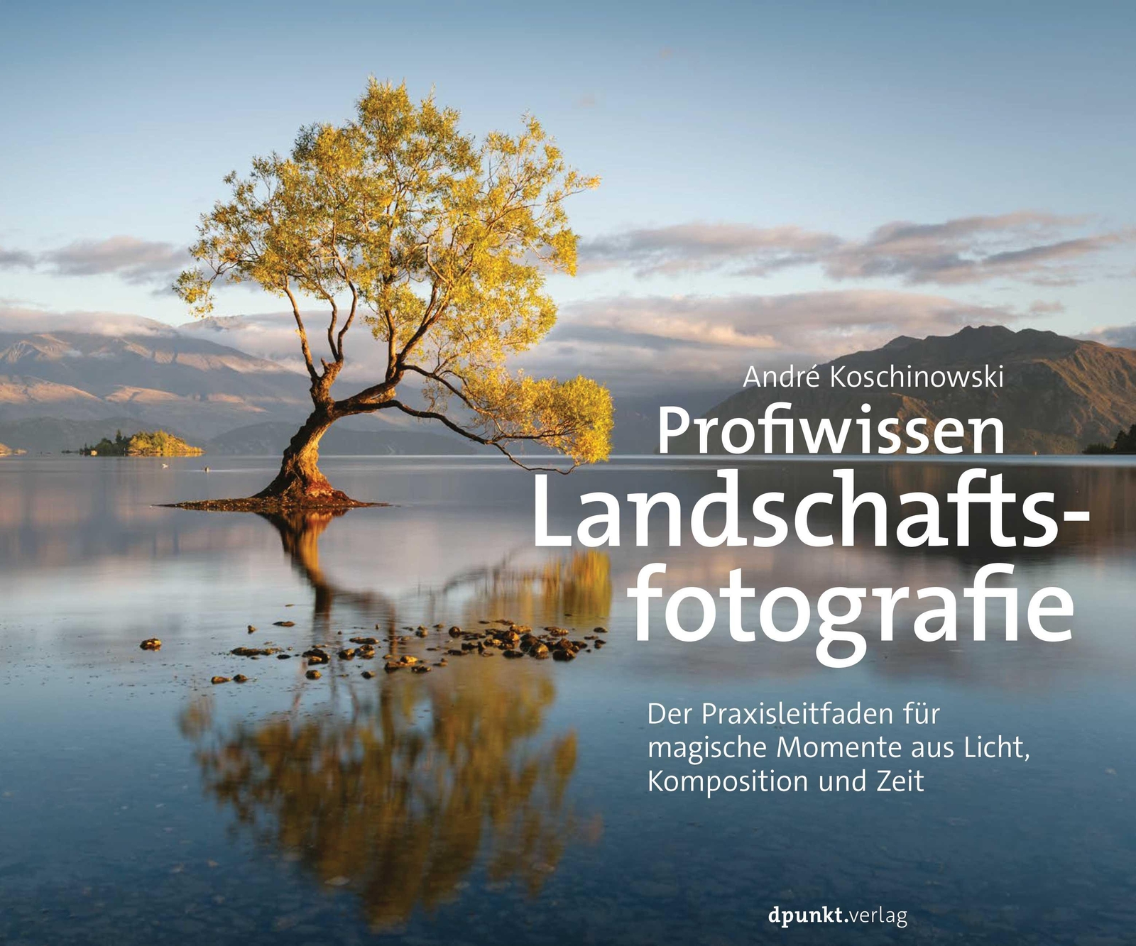 Profiwissen Landschaftsfotografie André Koschinowski