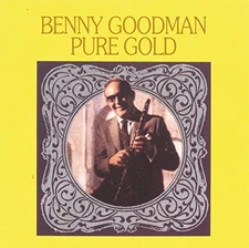 BENNY GOODMAN - Pure Gold - CD - **Mint Condition**