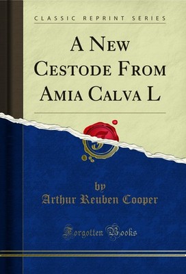 A New Cestode From Amia Calva L (Classic Reprint)