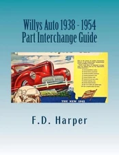 Willys 1938-1954 Part Interchange Guide~Find & Identify Original Auto Parts~NEW 