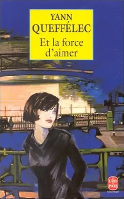 Et la force d' aimer - Yann Queffélec