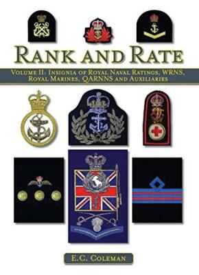 Rank and Rate, Vol. 2: Insignia of Royal Naval Ratings, WRNS,... - Coleman, E C