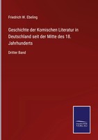 Friedrich W. Ebeling | Geschichte Der Komischen Literatur In Deutschland Seit...
