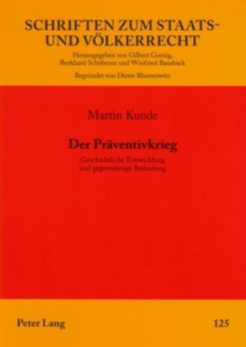 Der Präventivkrieg Geschichtliche Entwicklung und gegenwärtige Bedeutung 5395 - Kunde, Martin