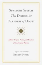 Sunlight Speech That Dispels the Darkness of Doubt: Sublime Prayers, Praises, a