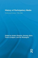 History Of Participatory Media Politics And Publics, 1750-2000 EkströM (U. A.)