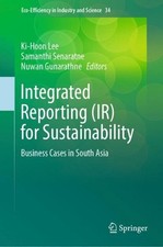 Integrated Reporting (IR) for Sustainability: Business Cases in South Asia by Ki