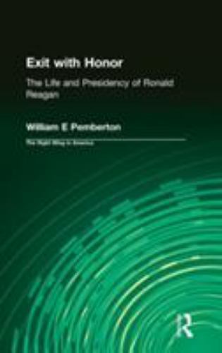 Exit with Honor : The Life and Presidency of Ronald Reagan by William E ...