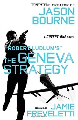 Robert Ludlum's (TM) The Geneva Strategy (Covert-One series) by Freveletti, Jam