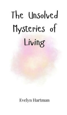 Evelyn Hartman The Unsolved Mysteries of Living (Gebundene Ausgabe)