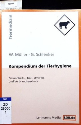 Kompendium der Tierhygiene. Gesundheits-, Tier-, Umwelt- und Verbraucherschutz. 