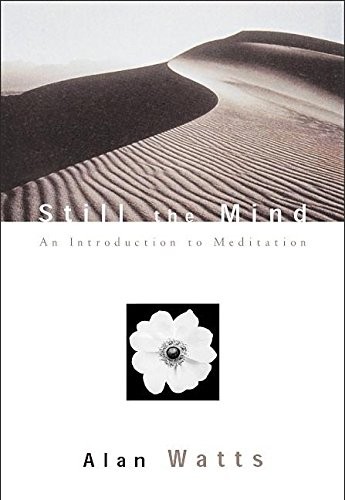 Still the Mind: An Introduction to Meditation,Alan Watts