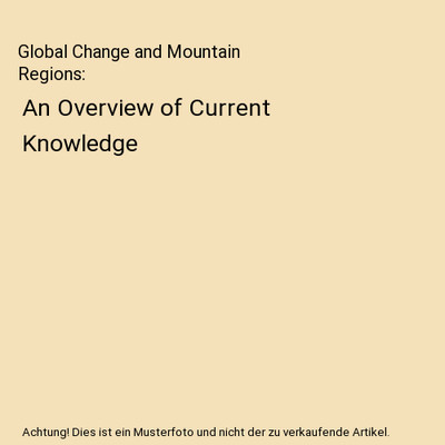 Global Change and Mountain Regions: An Overview of Current Knowledge