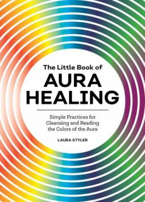 The Little Book of Aura Healing: Simple Pra- Laura Styler, 1647398290, paperback