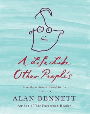 A Life Like Other People's by Alan Bennett