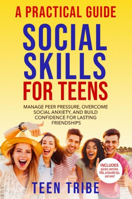 #ad Social Skills for Teens: Manage Peer Pressure Overcome Social Anxiety and ... $12.40