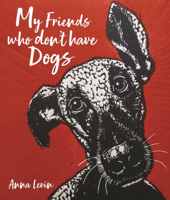 My Friends Who Don't Have Dogs Hardback - Image 4