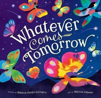 Whatever Comes Tomorrow, Rebecca Gardyn Levington,