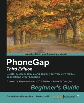 PhoneGap: Beginner's Guide - Third Edition: Create, develop, debug, and deploy y