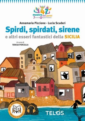 Spirdi, spirdati, sirene e altri esseri fantastici della Sicilia - [Telos srl]