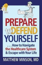 Prepare to Defend Yourself: How to Navigate the Healthcare System & Escape...