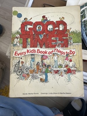 Good Times: Every Kid's Book of Things to Do by Burns, Marilyn