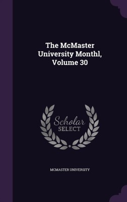 McMaster University - Monthl Volume 30 - New hardback or cased book - X555z