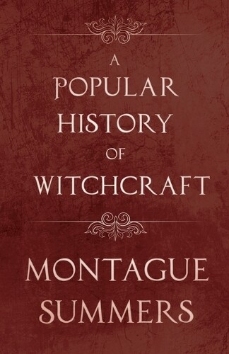 Montague Summers A Popular History of Witchcraft (Tascabile)