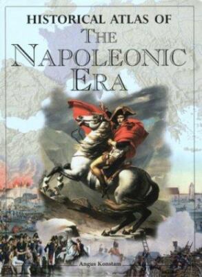 Historical Atlas of the Napoleonic Era by Angus Konstam (2003, Hardcover)