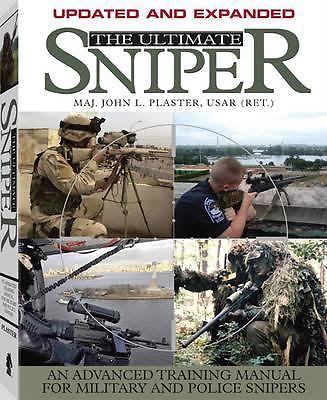 The Ultimate Sniper : An Advanced Training Manual for