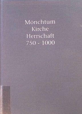 Mönchtum - Kirche - Herrschaft 750 - 1000. Bauer, Dieter R.: