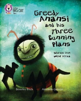 Beverley Birch Greedy Anansi and his Three Cunning Plans (Paperback) (UK IMPORT)