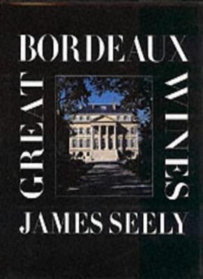 Great Bordeaux Wines By James Seely