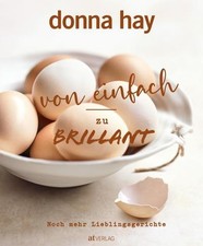 Donna Hay / Von Einfach zu Brillant – Noch mehr Lieblingsgerichte. Die neuen ...