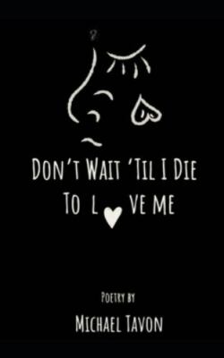 Don t Wait Til I Die To Love Me by 