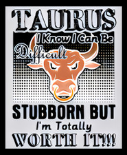 Taurus I Know I Can Be Difficult But Total Worth It Zodiac Sign Astronomy MAGNET