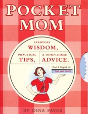 Pocket Mom: Everyday Wisdom, Practical Tips, and Down-Home Advice by Fayer, Din