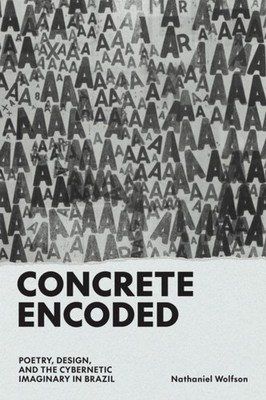 Concrete Encoded by Nathaniel Wolfson HARDBACK 9781477332535